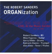 Robert Sanders ORGANization - Smokin' on the B-3 with Mike Fageros/guitarist