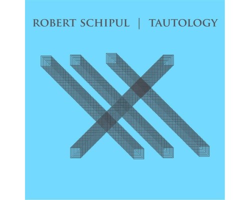 Robert Schipul - Tautology