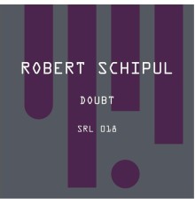 Robert Schipul - Doubt