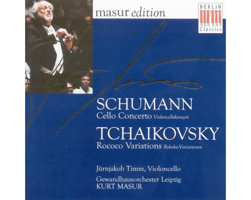 Robert Schumann - Pyotr Il'yich Tchaikovsky - SCHUMANN, R.: Cello Concerto / TCHAIKOVSKY, P.I.: Variations on a Rococo Theme (Timm, Leipzig Gewandhaus Orchestra, Masur)