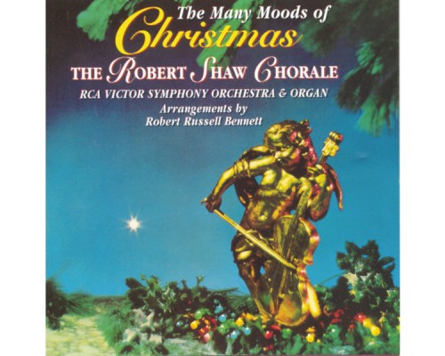 Robert Shaw Chorale - The Many Moods Of Christmas Robert Shaw Chorale - The Many Moods Of Christmas