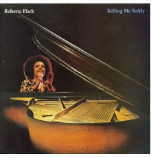 Roberta Flack - Killing Me Softly