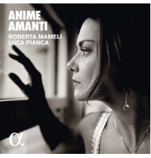 Roberta Mameli - Luca Pianca - Anime Amanti (Monteverdi, Caccini, Strozzi, Merula...)