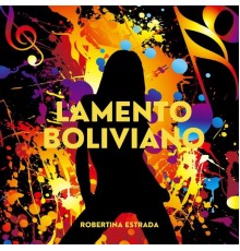 Robertina Estrada - Lamento Boliviano