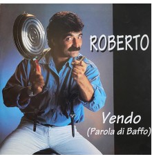 Roberto - Vendo (Parola Di Baffo)