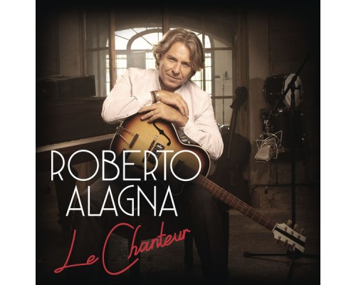 Roberto Alagna - Le Chanteur