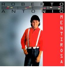 Roberto Antonio - Mentirosa