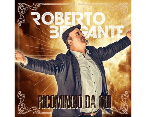 Roberto Brigante - Ricomincio da qui