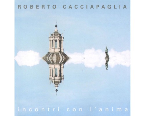 Roberto Cacciapaglia - Incontri con l'anima