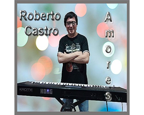 Roberto Castro - Amores.