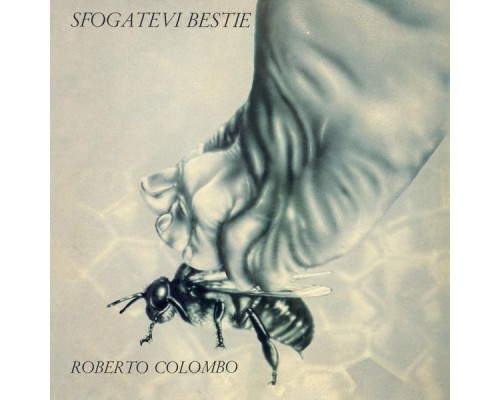 Roberto Colombo - Sfogatevi bestie