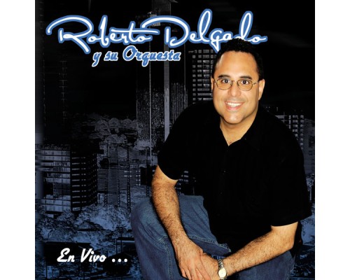 Roberto Delgado - En Vivo....