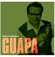 Roberto Delgado - Guapa