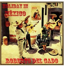 Roberto Delgado - Holiday In México