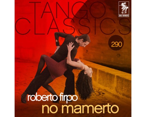 Roberto Firpo - Tango Classics 290: No Mamerto
