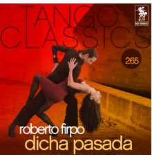 Roberto Firpo - Tango Classics 265: Dicha Pasada