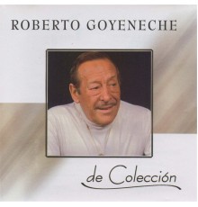 Roberto Goyeneche - De Colección