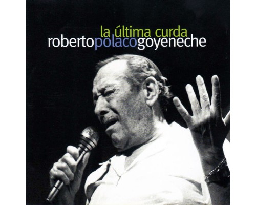 Roberto Goyeneche - La Última Curda