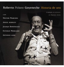 Roberto Goyeneche - Historia de Oro