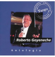 Roberto Goyeneche - Antologia Roberto Goyeneche