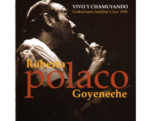 Roberto Goyeneche - Vivo y Chamuyando