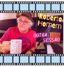 Roberto Homem - Outra Sessão