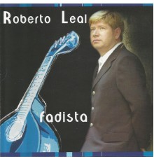 Roberto Leal - Fadista