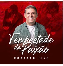 Roberto Lins - Tempestade da Paixão