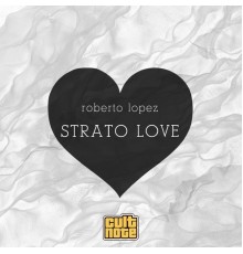 Roberto Lopez - Strato Love