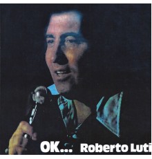 Roberto Luti - Ok...
