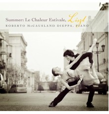 Roberto Mccausland-dieppa - Summer, Le Chaleur Estivale:  Liszt Un  Jeune McCausland Dieppe