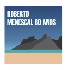 Roberto Menescal - Menescal 80 Anos