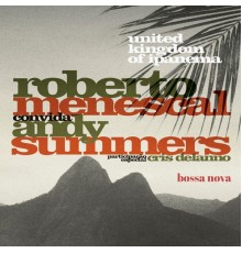 Roberto Menescal & Andy Summers - United Kingdom Of Ipanema