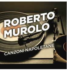 Roberto Murolo - Canzoni napoletane
