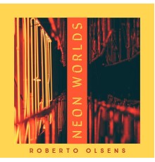 Roberto Olsens - Neon Worlds