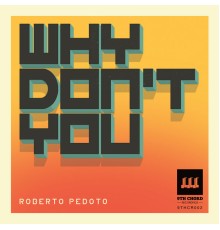 Roberto Pedoto - Why Don't You