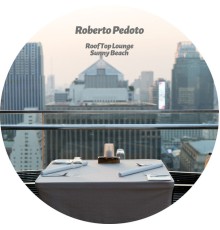 Roberto Pedoto - Roof Top Lounge