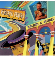 Roberto Perera - Dreams & Desires