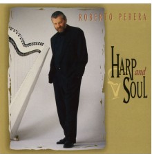 Roberto Perera - Harp And Soul