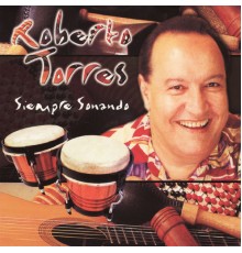 Roberto Torres - Siempre Sonando