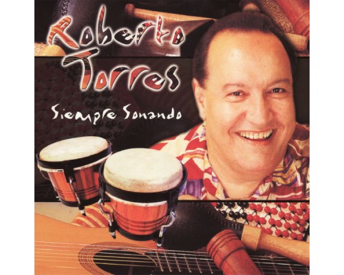 Roberto Torres - Siempre Sonando