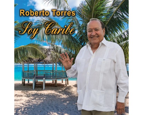 Roberto Torres - Soy Caribe