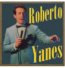 Roberto Yanés - Roberto Yanes