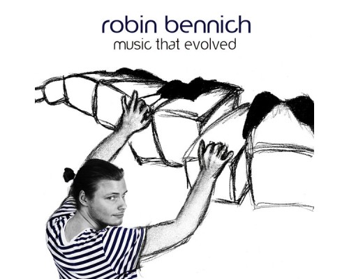 Robin Bennich - Music That Evolved