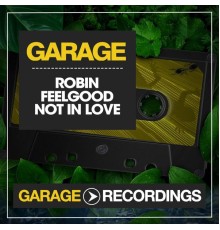 Robin Feelgood - Not in Love