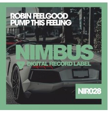 Robin Feelgood - Pump This Feeling