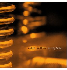 Robin Guthrie - Springtime