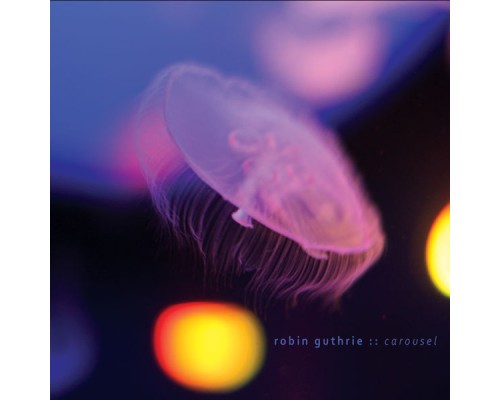 Robin Guthrie - Carousel