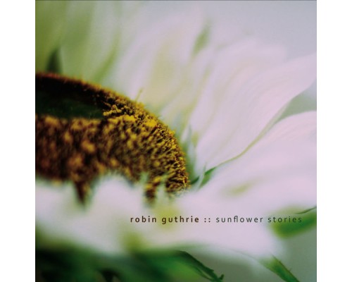 Robin Guthrie - Sunflower Stories