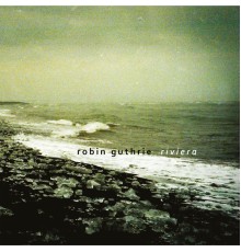 Robin Guthrie - Riviera